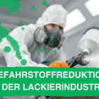 Gefahrstoffreduzierung in der Lackierindustrie: Für mehr Sicherheit und Umweltschutz